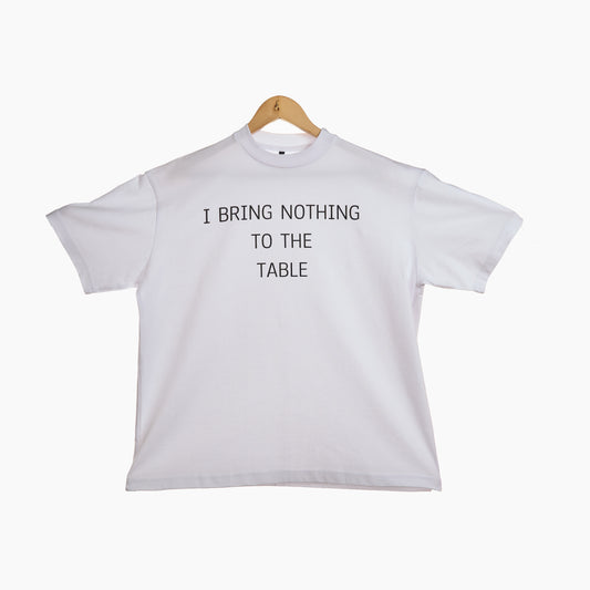 I Bring Nothing To The Table Boxy T-shirt